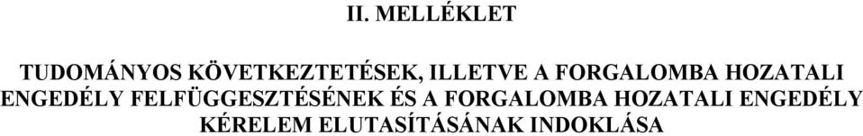 FELFÜGGESZTÉSÉNEK ÉS A FORGALOMBA