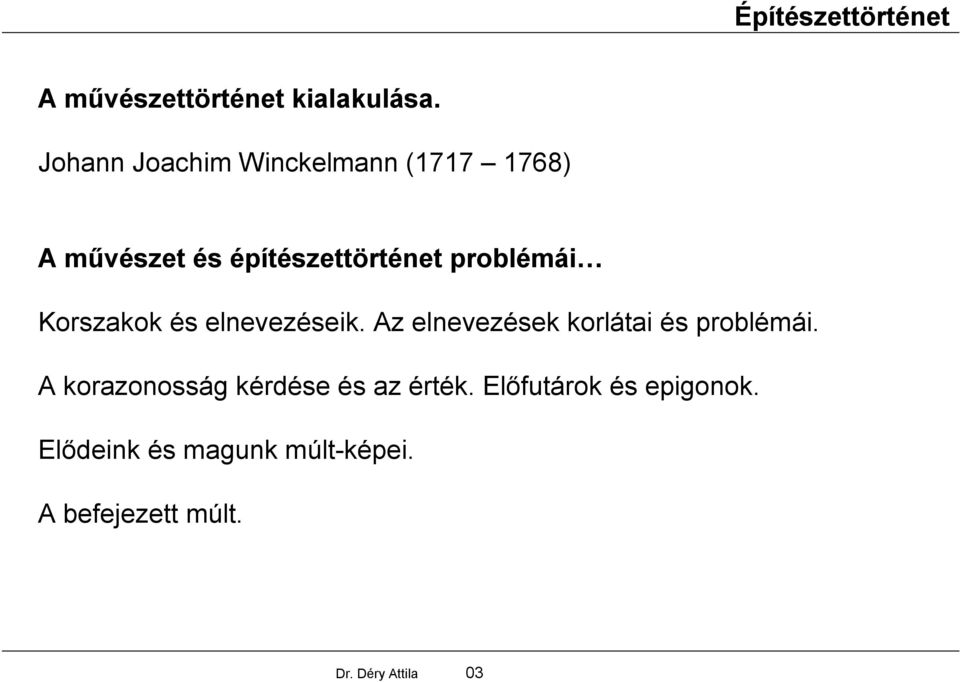 problémái Korszakok és elnevezéseik. Az elnevezések korlátai és problémái.