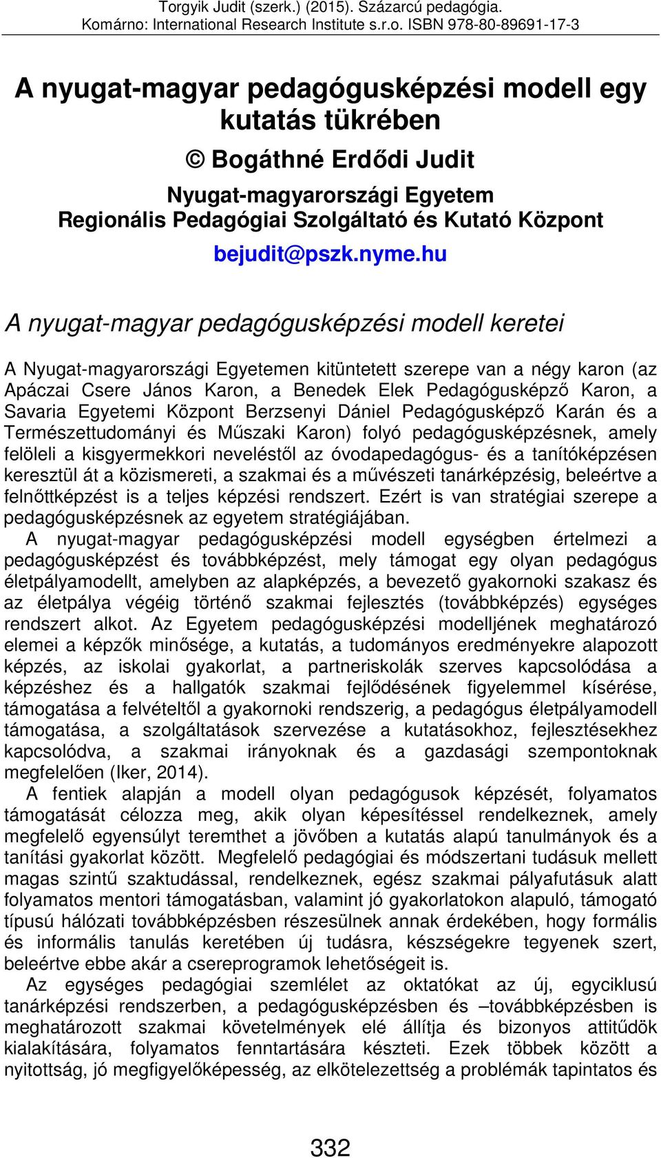 Egyetemi Központ Berzsenyi Dániel Pedagógusképző Karán és a Természettudományi és Műszaki Karon) folyó pedagógusképzésnek, amely felöleli a kisgyermekkori neveléstől az óvodapedagógus- és a