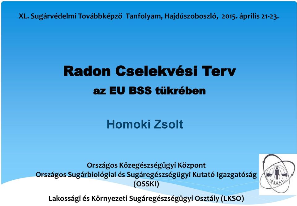 Radon Cselekvési Terv az EU BSS tükrében Homoki Zsolt Országos