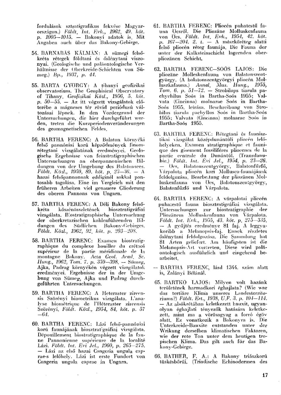 BARTA GYÖRGY: A tihanyi geofizikai Observatorium. The Geophisical Observatory of Tihany. Geofizikai Közl., 1956, 5. köt. p. 50 55.