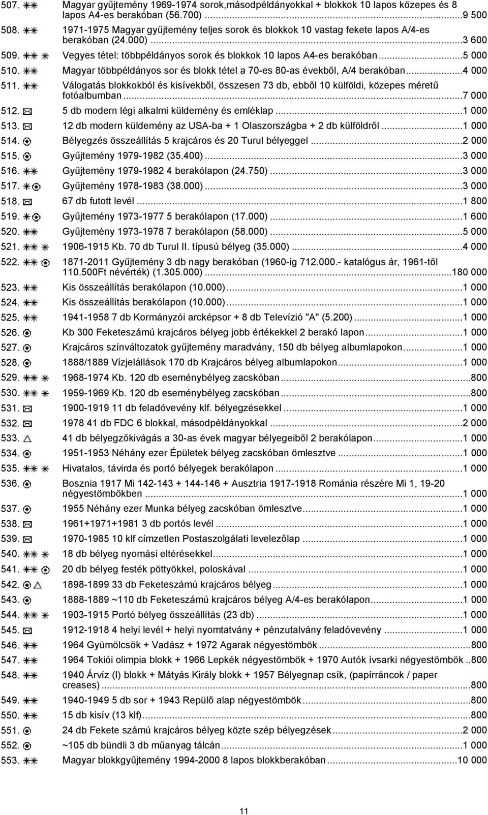 Magyar többpéldányos sor és blokk tétel a 70-es 80-as évekből, A/4 berakóban...4 000 511. Válogatás blokkokból és kisívekből, összesen 73 db, ebből 10 külföldi, közepes méretű fotóalbumban...7 000 512.