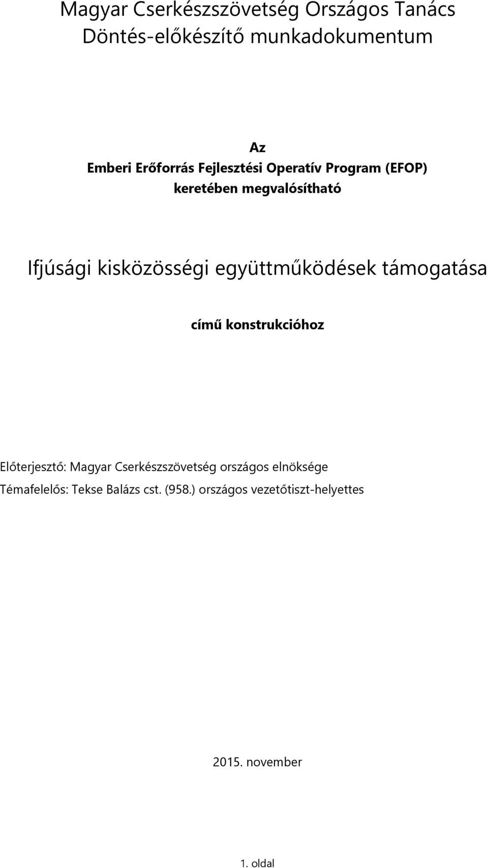 együttműködések támogatása című konstrukcióhoz Előterjesztő: Magyar Cserkészszövetség