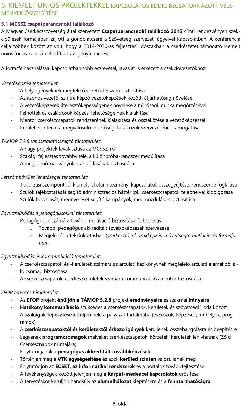 szervezeti ügyeivel kapcsolatban.