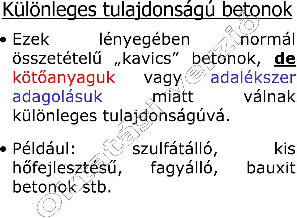adagolásuk miatt válnak különleges tulajdonságúvá.