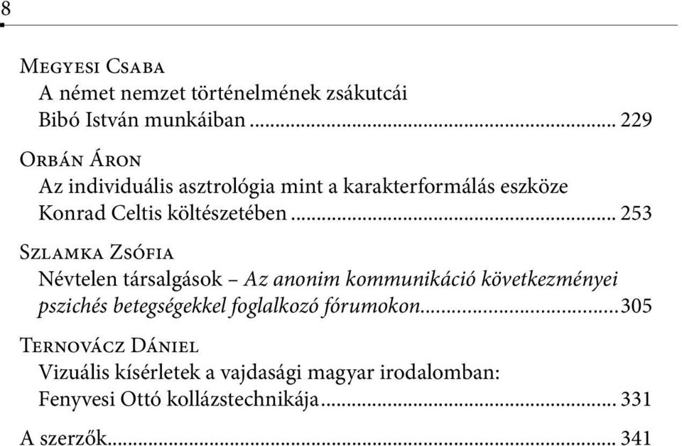 .. 253 Szlamka Zsófia Névtelen társalgások Az anonim kommunikáció következményei pszichés betegségekkel