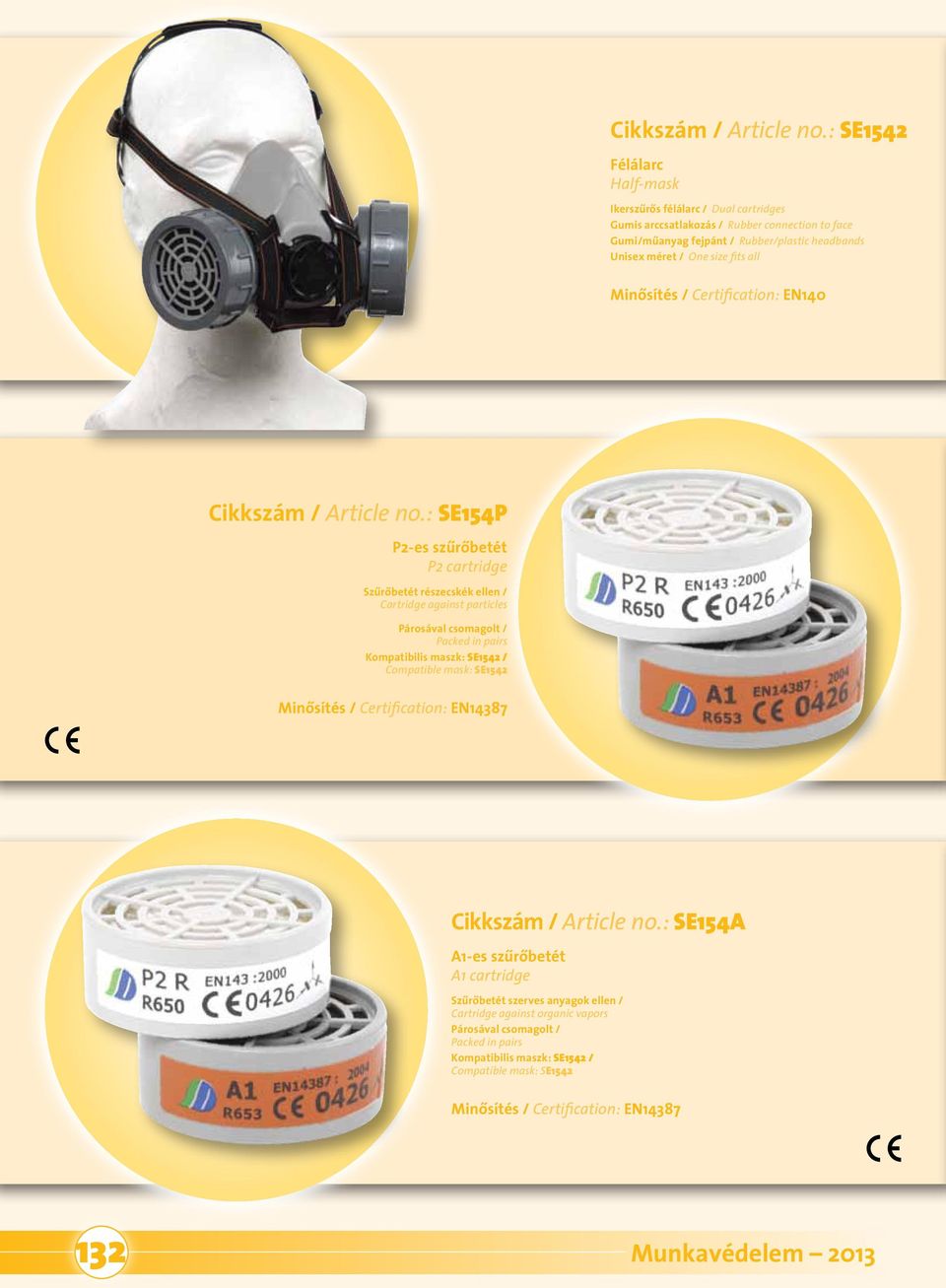 Packed in pairs Kompatibilis maszk: SE1542 / Compatible mask: SE1542 Minôsítés / Certification: EN14387 SE154A A1-es szûrôbetét A1 cartridge Szûrôbetét szerves anyagok ellen