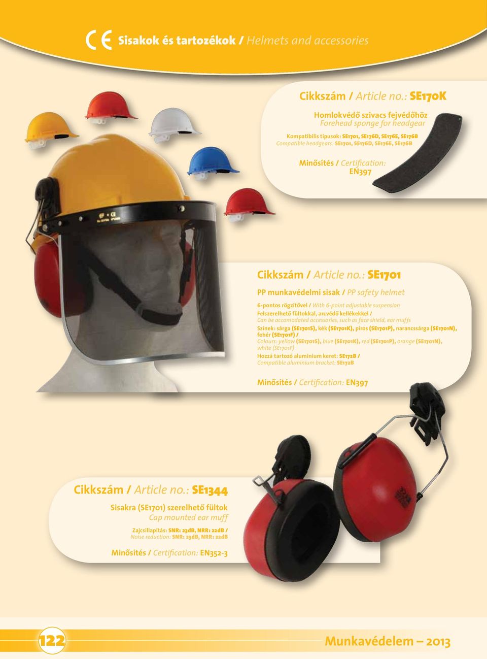 kellékekkel / Can be accomodated accessories, such as face shield, ear muffs Színek: sárga (SE1701S), kék (SE1701K), piros (SE1701P), narancssárga (SE1701N), fehér (SE1701F) / Colours: yellow