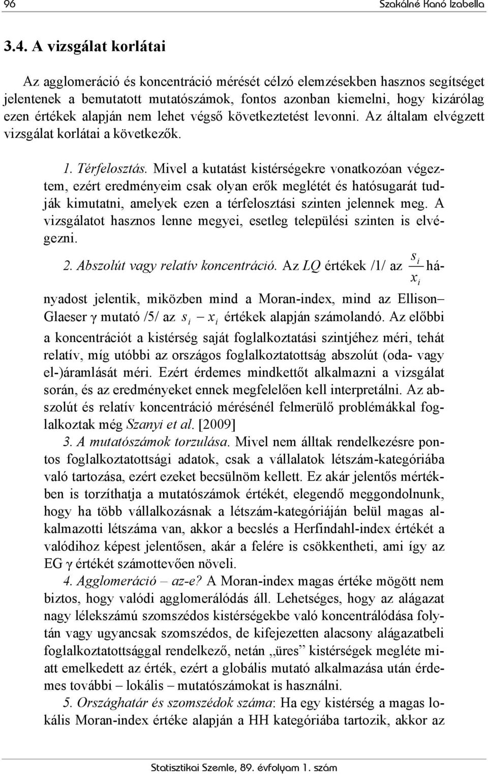 nem lehet végső következtetést levonni. Az általam elvégzett vizsgálat korlátai a következők.. Térfelosztás.
