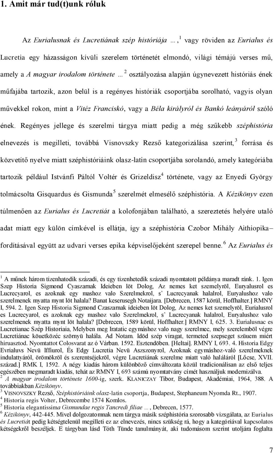 Franciskó, vagy a Béla királyról és Bankó leányáról szóló ének.
