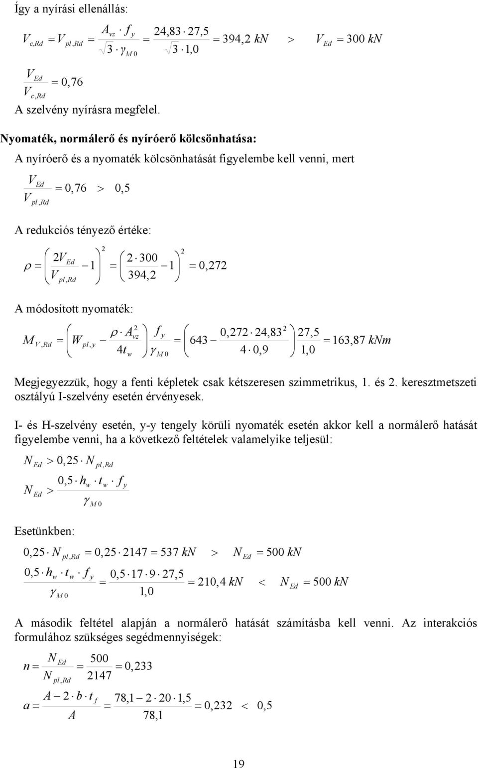 A v 0,7,8 7,5 V, Rd W pl, 6 6, 87 km t 0 0,9,0 egjegeük, hog a enti képletek sak kétseresen simmetrikus,. és. kerestmetseti ostálú I-selvén esetén érvénesek.