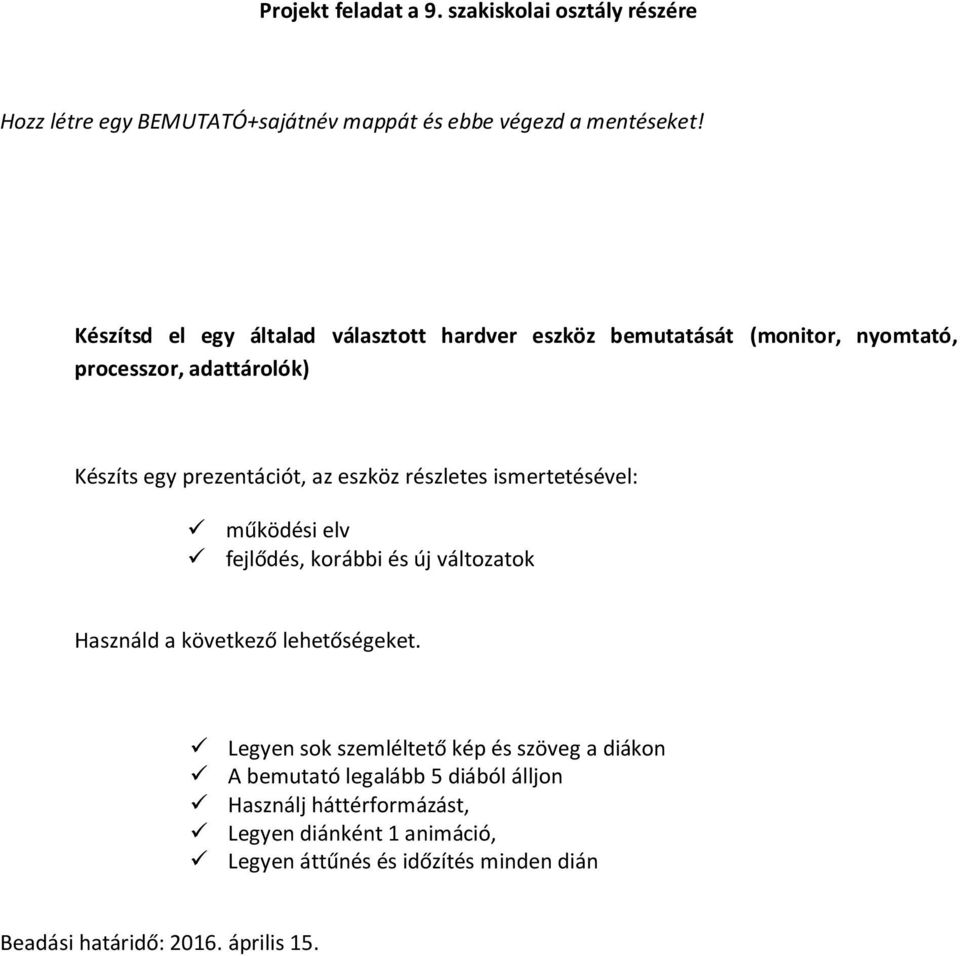 részletes ismertetésével: működési elv fejlődés, korábbi és új változatok Használd a következő lehetőségeket.