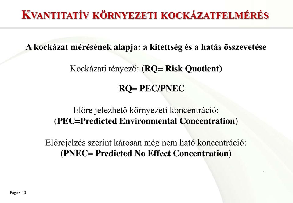 környezeti koncentráció: (PEC=Predicted Environmental Concentration) Előrejelzés