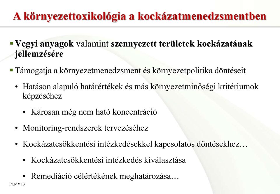 kritériumok képzéséhez Page 13 Károsan még nem ható koncentráció Monitoring-rendszerek tervezéséhez Kockázatcsökkentési