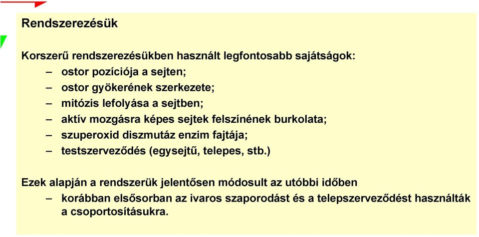 szuperoxid diszmutáz enzim fajtája; testszerveződés (egysejtű, telepes, stb.