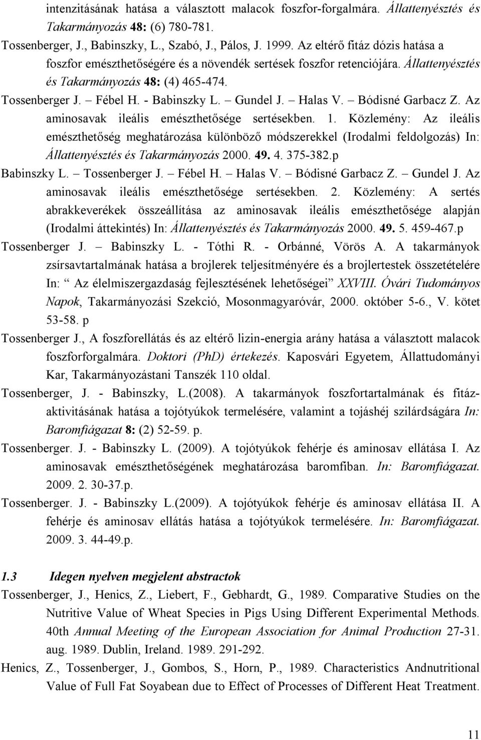 Halas V. Bódisné Garbacz Z. Az aminosavak ileális emészthetősége sertésekben. 1.