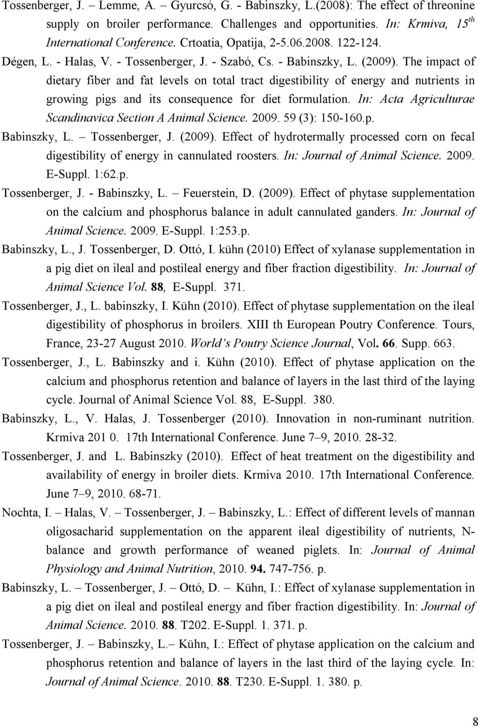 The impact of dietary fiber and fat levels on total tract digestibility of energy and nutrients in growing pigs and its consequence for diet formulation.