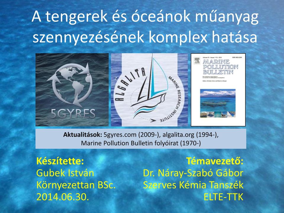 org (1994-), Marine Pollution Bulletin folyóirat (1970-) Készítette: