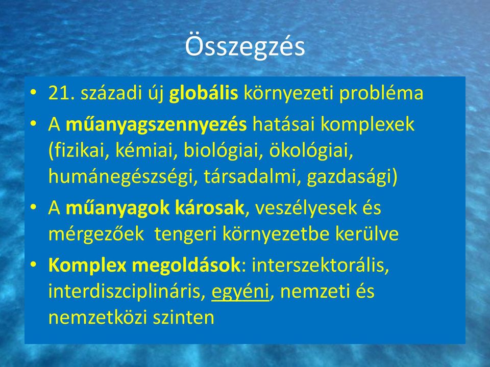 (fizikai, kémiai, biológiai, ökológiai, humánegészségi, társadalmi, gazdasági) A