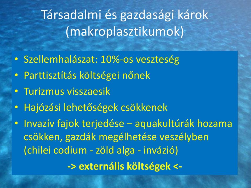 lehetőségek csökkenek Invazív fajok terjedése aquakultúrák hozama csökken,