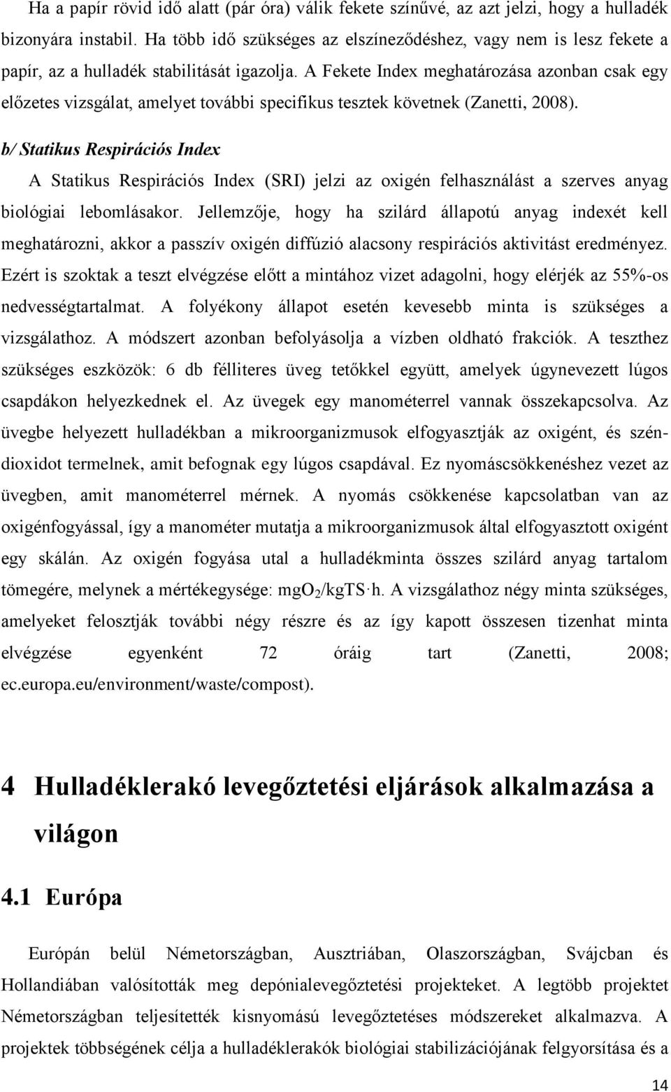 A Fekete Index meghatározása azonban csak egy előzetes vizsgálat, amelyet további specifikus tesztek követnek (Zanetti, 2008).
