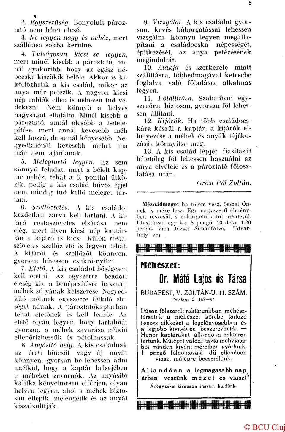 A nagyon kicsi nép rablók ellen is nehezen tud védekezni. Nem könnyű a helyes nagyságot eltalálni.