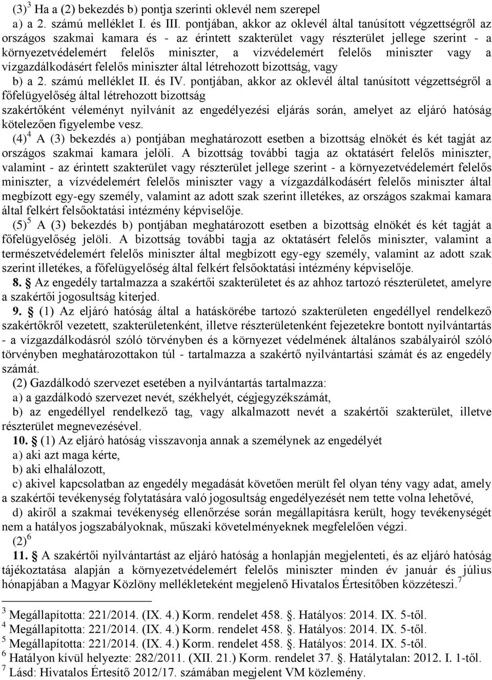 vízvédelemért felelős miniszter vagy a vízgazdálkodásért felelős miniszter által létrehozott bizottság, vagy b) a 2. számú melléklet II. és IV.
