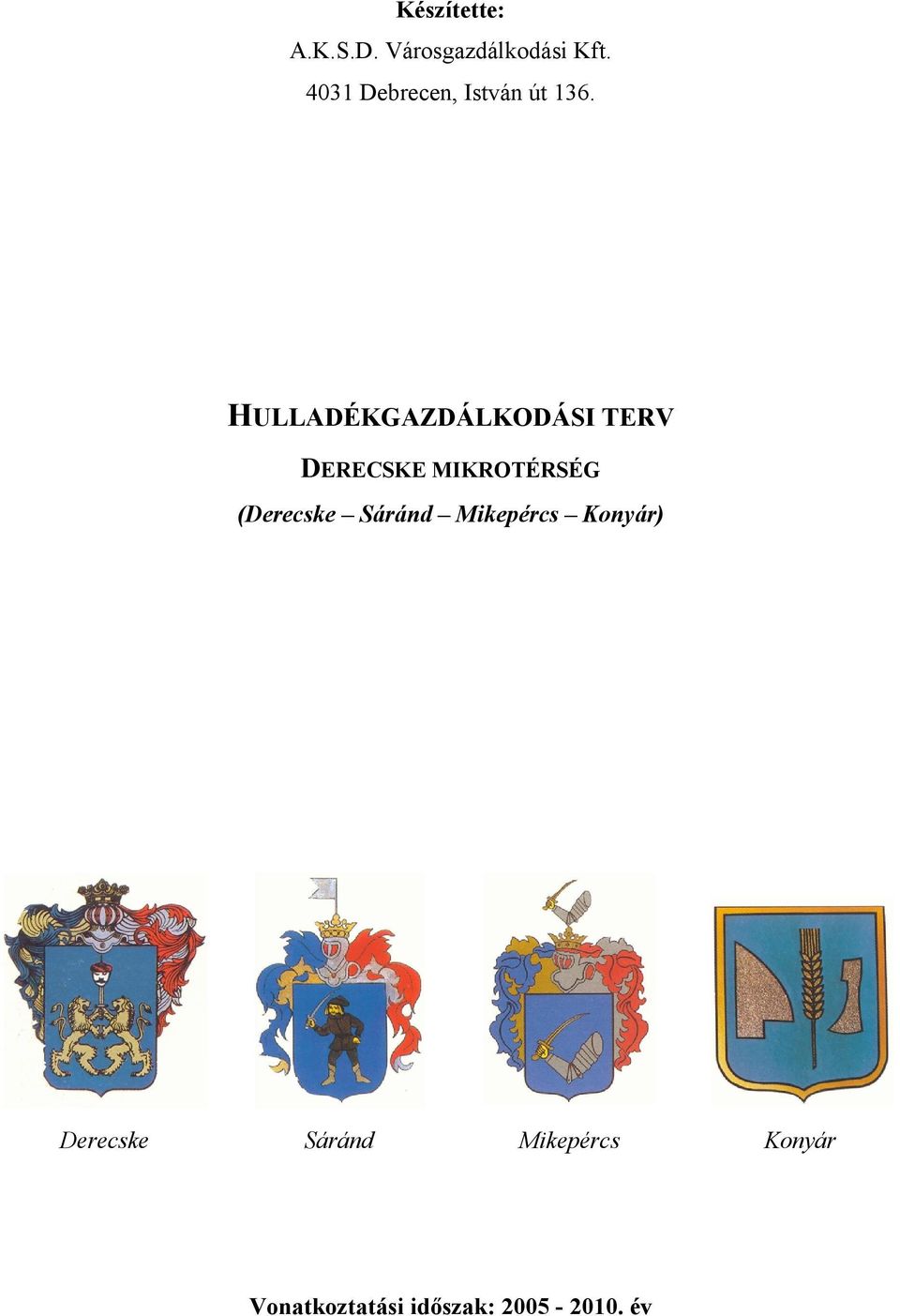 (Derecske Sáránd Mikepércs Konyár) Derecske