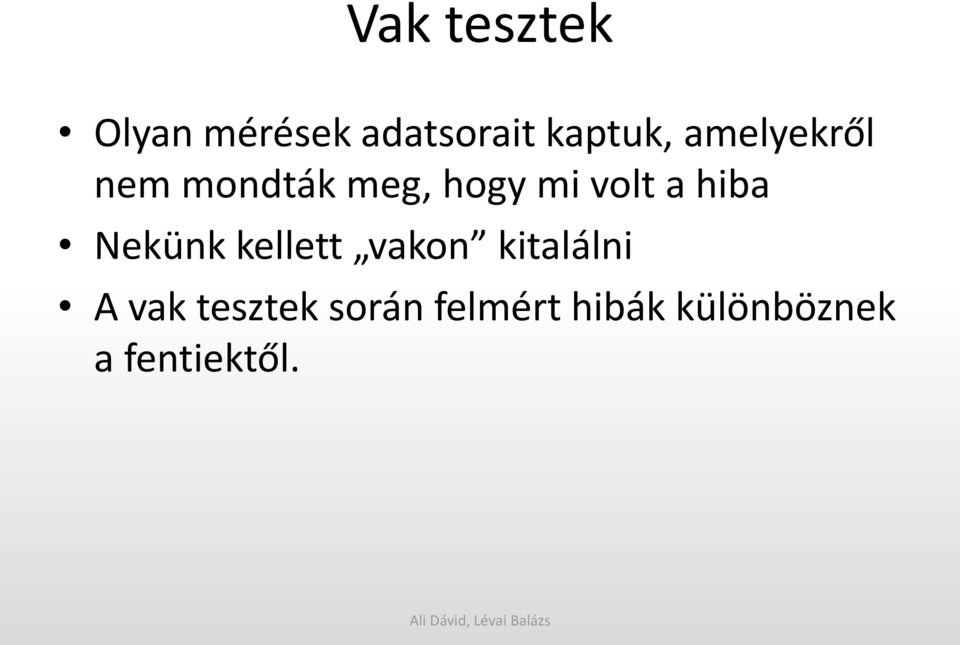 hiba Nekünk kellett vakon kitalálni A vak