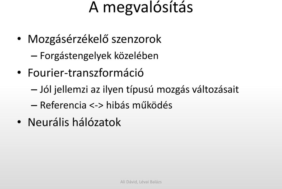 Fourier-transzformáció Jól jellemzi az ilyen