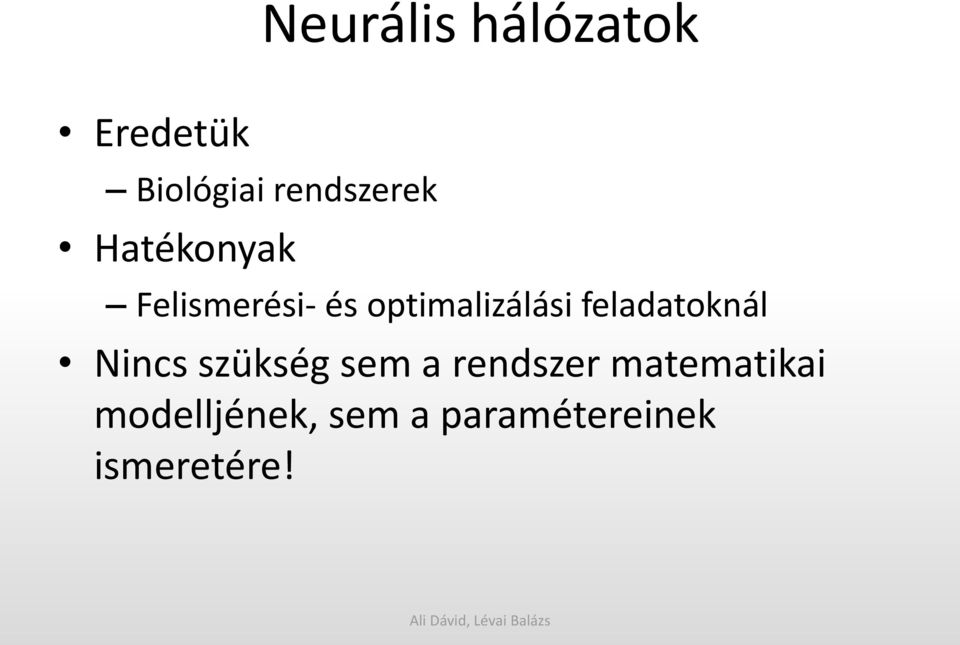 optimalizálási feladatoknál Nincs szükség sem a