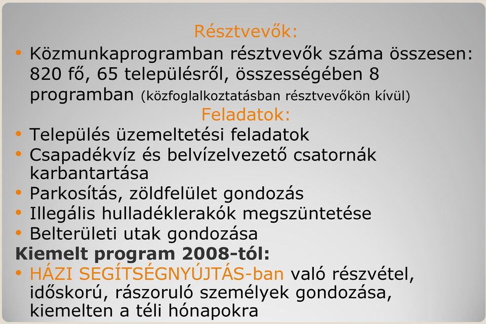 csatornák karbantartása Parkosítás, zöldfelület gondozás Illegális hulladéklerakók megszüntetése Belterületi utak