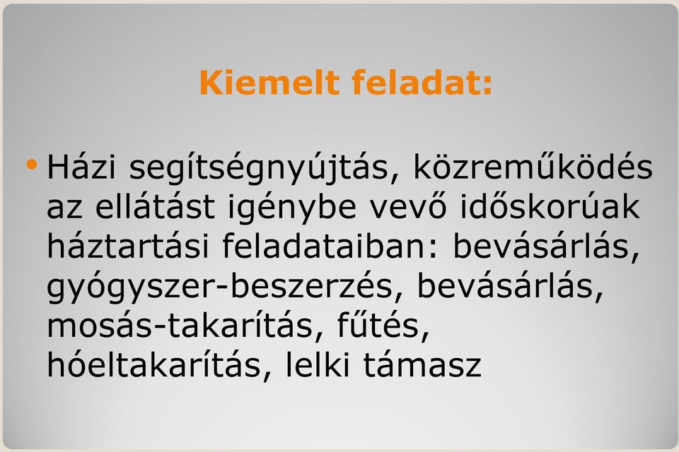 feladataiban: bevásárlás, gyógyszer-beszerzés,
