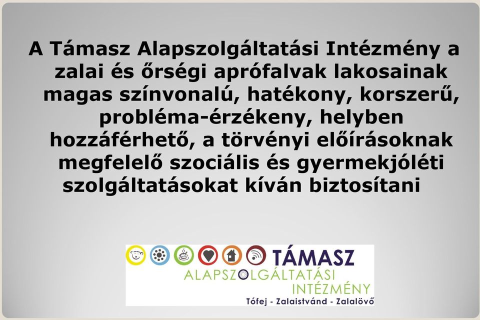 probléma-érzékeny, helyben hozzáférhető, a törvényi