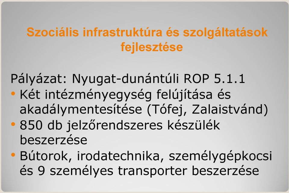 1 Két intézményegység felújítása és akadálymentesítése (Tófej,