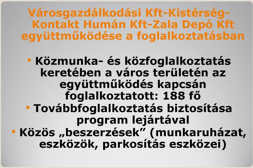 együttműködés kapcsán foglalkoztatott: 188 fő Továbbfoglalkoztatás biztosítása