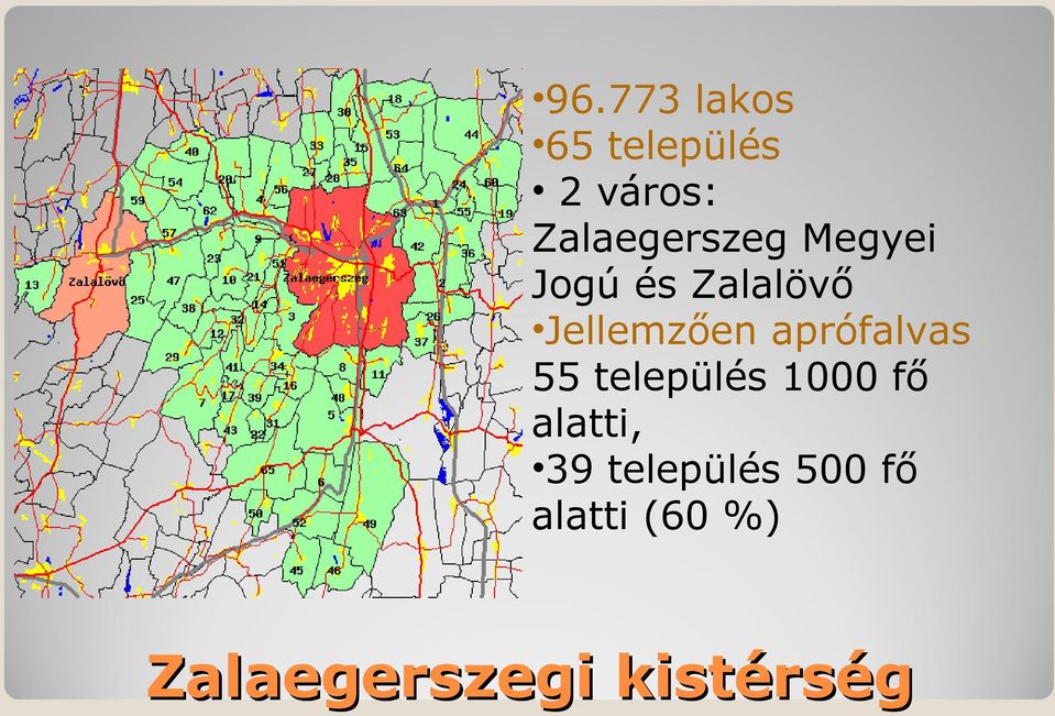 Jellemzően aprófalvas 55 település 1000 fő