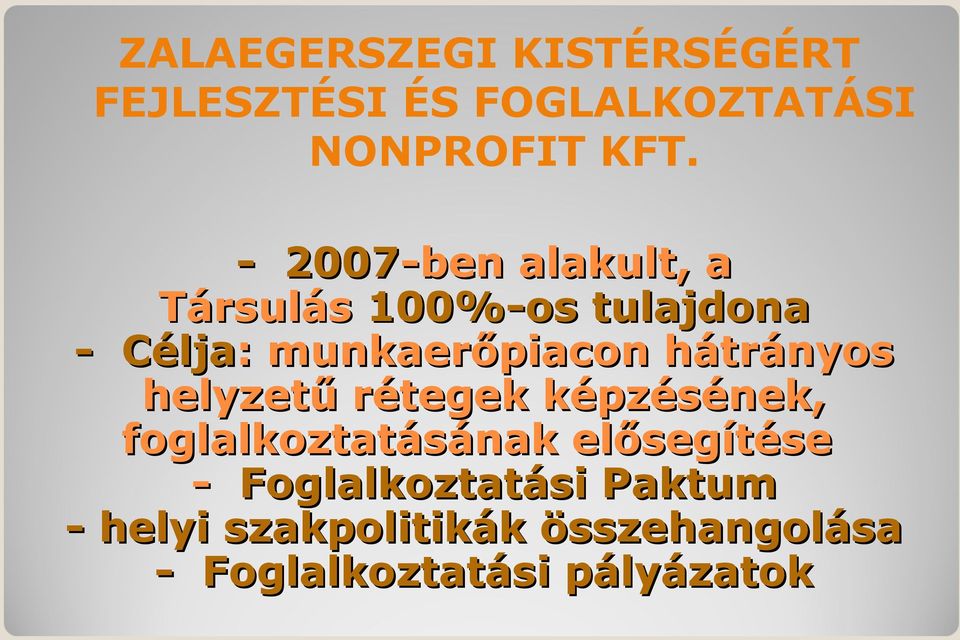 hátrányos helyzetű rétegek képzésének, foglalkoztatásának elősegítése -