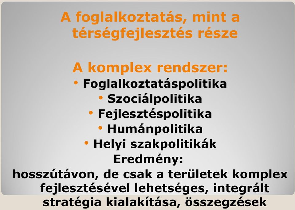 Humánpolitika Helyi szakpolitikák Eredmény: hosszútávon, de csak a
