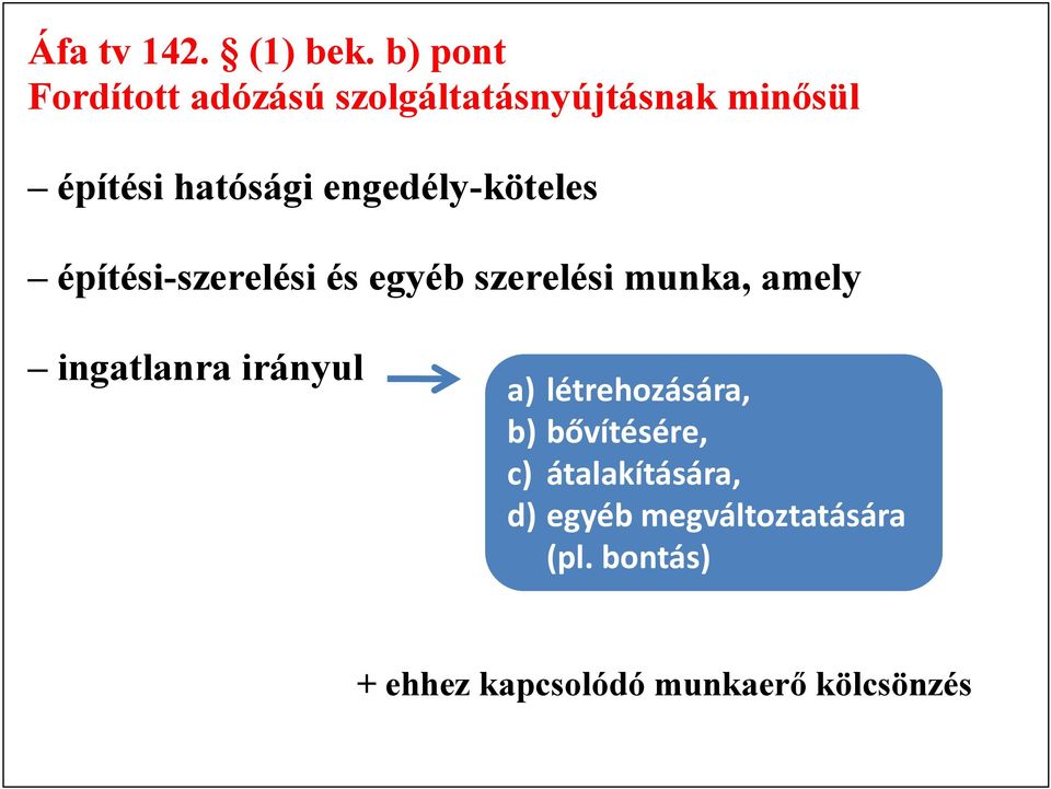 engedély-köteles építési-szerelési és egyéb szerelési munka, amely ingatlanra