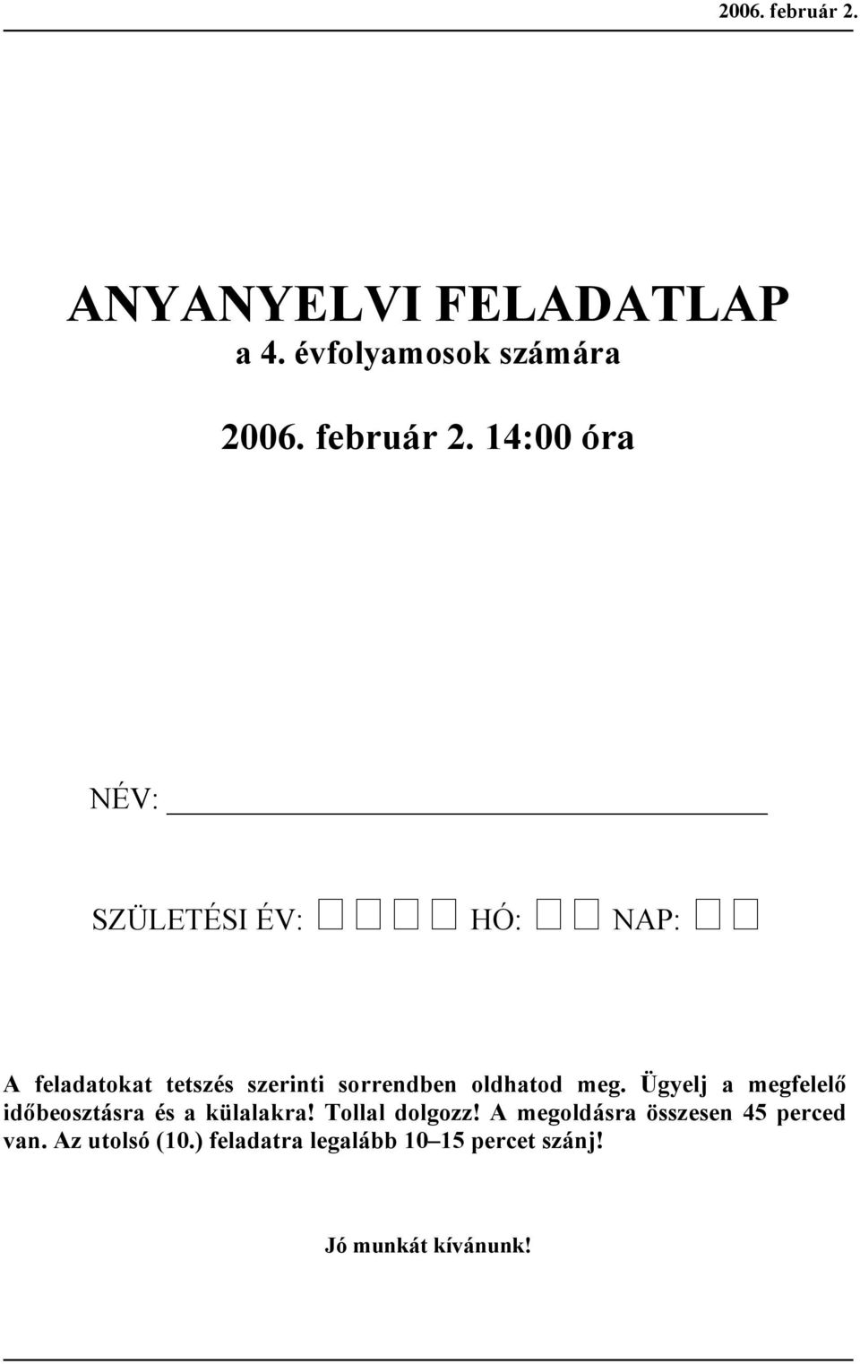 évolymosok számár  14:00 ór NÉV: SZÜLETÉSI ÉV: HÓ: NAP: A ltokt ttszés