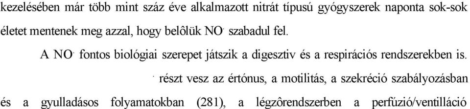 Pályafutását egyébként megbélyegezetten, a kip környezetszennyezô komponenseként kezdte, de napjainkig eljutott odáig, hogy szervezetbeli szerepét az 1987-es elsô igazolása óta több mint 30.