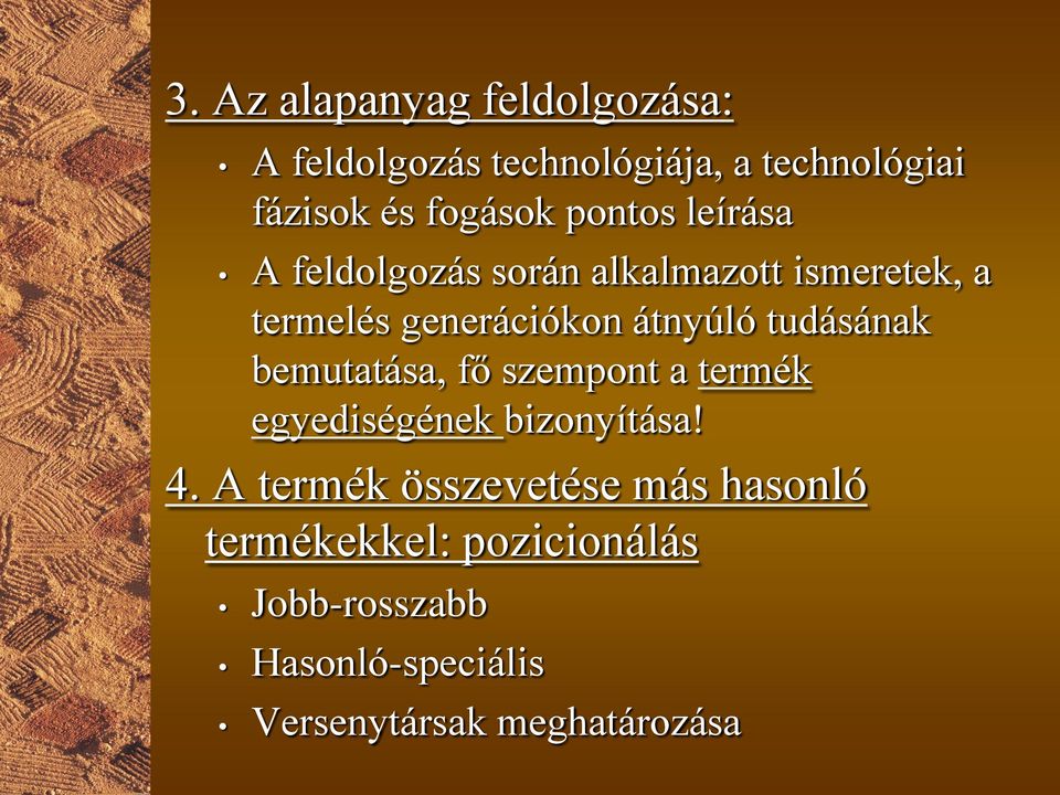 tudásának bemutatása, fő szempont a termék egyediségének bizonyítása! 4.