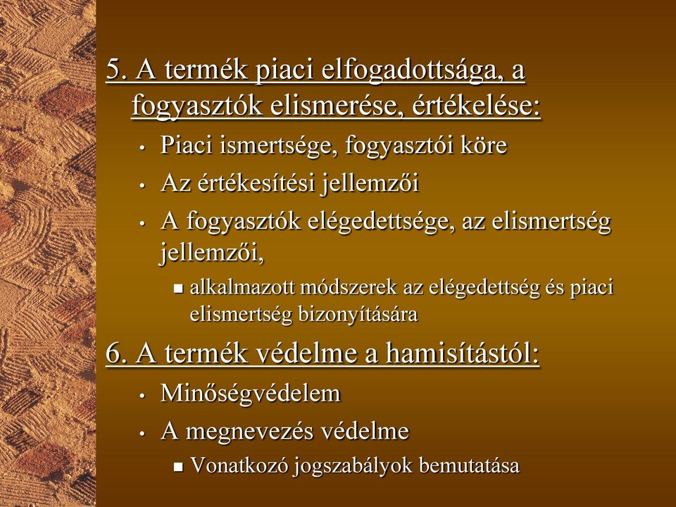 jellemzői, alkalmazott módszerek az elégedettség és piaci elismertség bizonyítására 6.