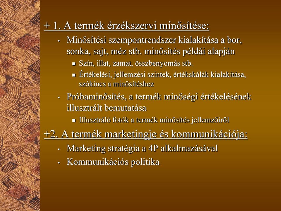 Értékelési, jellemzési szintek, értékskálák kialakítása, szókincs a minősítéshez Próbaminősítés, a termék minőségi