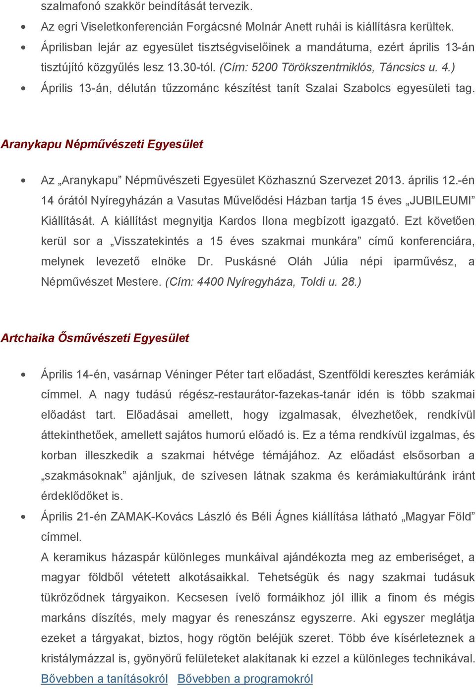 ) Április 13-án, délután tűzzománc készítést tanít Szalai Szabolcs egyesületi tag. Aranykapu Népművészeti Egyesület Az Aranykapu Népművészeti Egyesület Közhasznú Szervezet 2013. április 12.