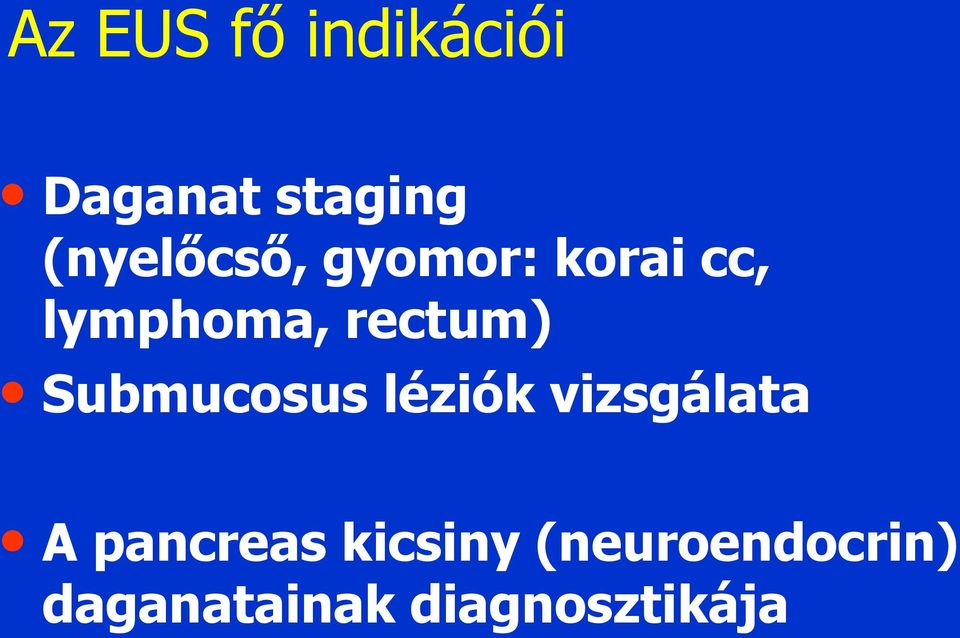rectum) Submucosus léziók vizsgálata A