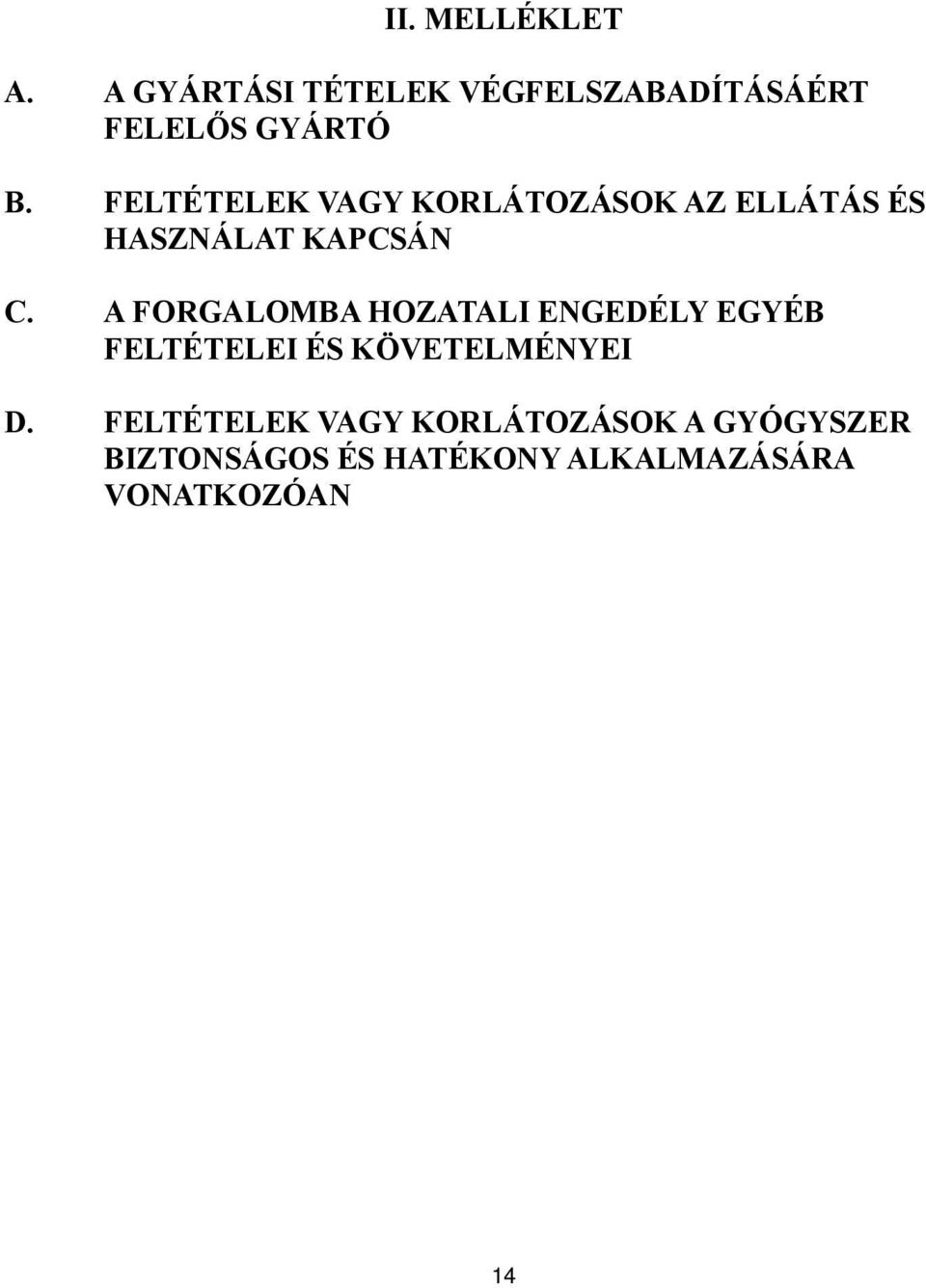 A FORGALOMBA HOZATALI ENGEDÉLY EGYÉB FELTÉTELEI ÉS KÖVETELMÉNYEI D.