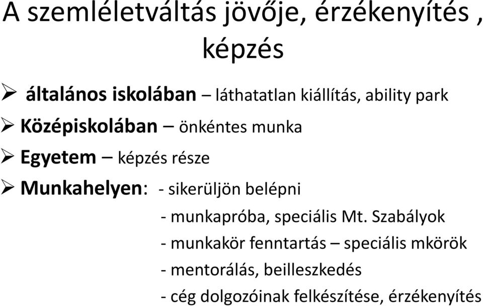 Munkahelyen: - sikerüljön belépni - munkapróba, speciális Mt.