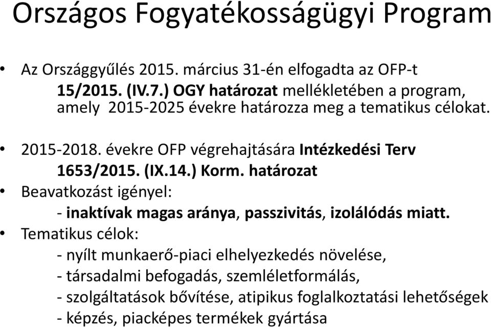 évekre OFP végrehajtására Intézkedési Terv 1653/2015. (IX.14.) Korm.